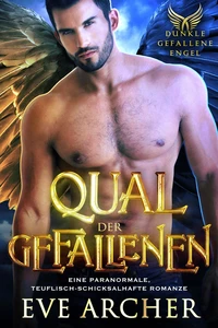 Qual der Gefallenen: Eine Paranormale, Teuflisch-Schicksalhafte Romanze