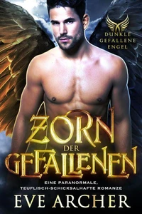 Zorn der Gefallenen:Eine Paranormale, Teuflisch-Schicksalhafte Romanze