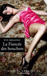 Eve Arkadine - La Fiancée des bouchers.