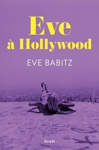 Eve Babitz - Eve à Hollywood.