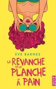 Eve Barnes - La Revanche de la planche à pain.