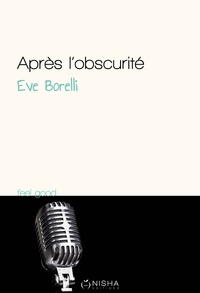 Eve Borelli - Après l'obscurité.