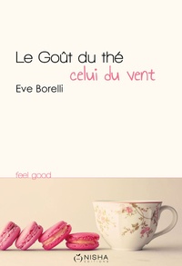 Eve Borelli - Le goût du thé, celui du vent.