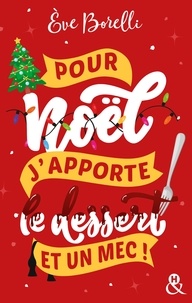 Ebooks pour mobiles à télécharger Pour Noël, j'apporte le dessert (et un mec !)  - La nouvelle comédie de Noël par l'autrice de 