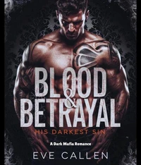 Blood &amp; Betrayal-His Darkest Sin : A Dark Mafia Romance”