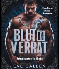 Blut &amp; Verrat – Seine dunkelste Sünde: Eine Dark-Mafia-Romanze