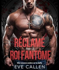 Réclamé par le Roi Fantôme : Une romance sombre sur la mafia