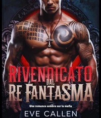 Rivendicato dal Re Fantasma : Un oscuro romanzo mafioso