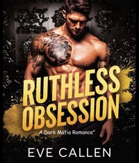 Ruthless Obsession: A Dark Mafia Romance"
