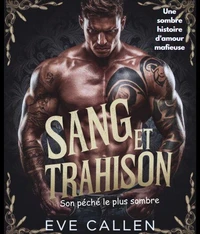 Sang et Trahison - Son péché le plus sombre : Une sombre histoire d'amour mafieuse