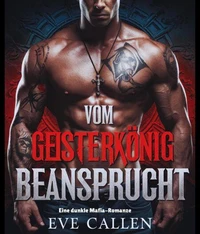 Vom Geisterkönig Beansprucht: Eine dunkle Mafia-Romanze“