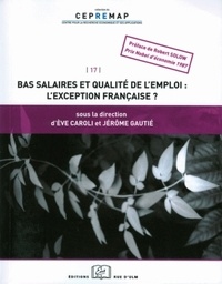 Eve Caroli et Jérôme Gautié - Bas salaire et qualité de l'emploi : l'exception française ?.