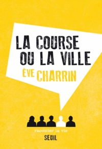 Eve Charrin - La course ou la ville.