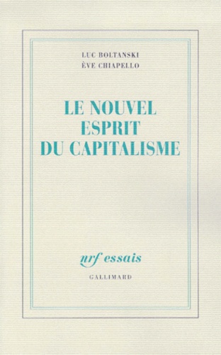 Eve Chiapello et Luc Boltanski - Le nouvel esprit du capitalisme.
