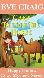  Eve Craig - Cart Before The Horse - Happy Hollow Cozy Mystery Series, #4.