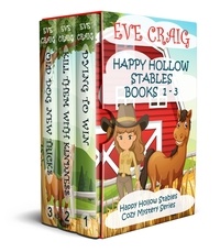  Eve Craig - Happy Hollow Stables Series Books 1-3 - Happy Hollow Cozy Mystery Series.