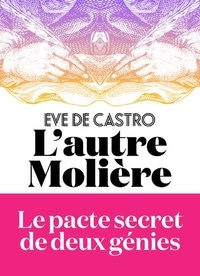 Eve de Castro - L'autre Molière.