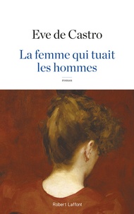 Libérer un téléchargement de livre La femme qui tuait les hommes  par Eve de Castro (French Edition)