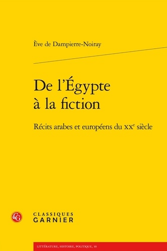 De l'Egypte à la fiction. Récits arabes et européens du XXe siècle