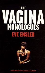 Eve Ensler - The Vagina Monologues.