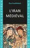 Eve Feuillebois - L'Iran médiéval.