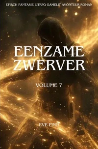 Eenzame Zwerver:Een Episch Fantasie LitRPG GameLit Avontuur Roman(Volume 7)