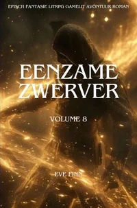 Eenzame Zwerver:Een Episch Fantasie LitRPG GameLit Avontuur Roman(Volume 8)