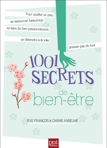 Eve Francois et Carine Anselme - 1001 secrets de bien-être.