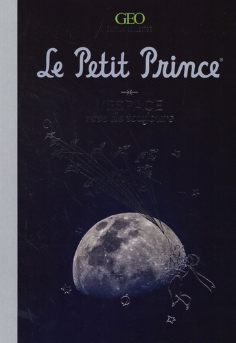 Le Petit Prince. L'espace, rêve de toujours  Edition collector