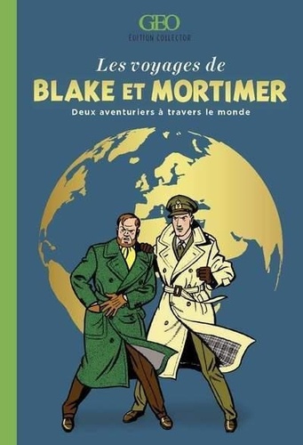 Les voyages de Blake et Mortimer. Deux aventuriers à travers le monde  Edition collector