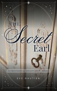  Eve Gautier - The Secret Earl - Astronomical Deceptions, #1.