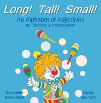 Long! Tall! Small! An Alphabet of Adjectives for Toddlers &amp; Preschoolers