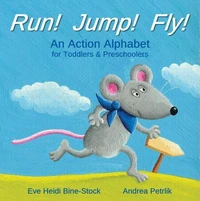 Run! Jump! Fly!: An Action Alphabet for Toddlers &amp; Preschoolers