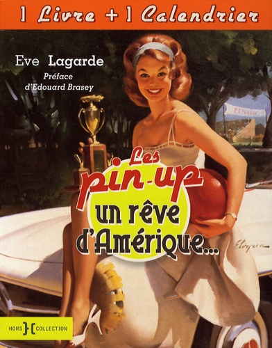 Eve Lagarde - Les pin-up, un rêve d'Amérique... - Avec 1 calendrier.