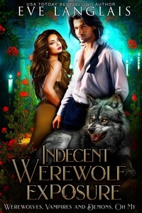  Eve Langlais - Indecent Werewolf Exposure - Werewolves, Vampires and Demons, Oh My, #1.