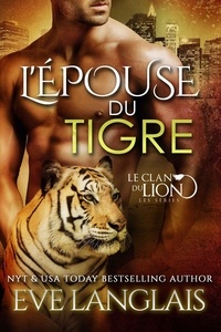  Eve Langlais - L'Épouse du Tigre - Le Clan du Lion, #4.