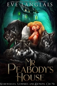  Eve Langlais - Mr. Peabody's House - Werewolves, Vampires and Demons, Oh My, #2.