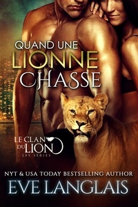  Eve Langlais - Quand une Lionne Chasse - Le Clan du Lion, #8.
