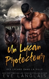  Eve Langlais - Un Lycan Protecteur - Des Lycans dans la Ville, #4.