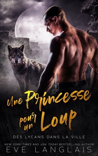  Eve Langlais - Une Princesse pour un Loup - Des Lycans dans la Ville, #5.