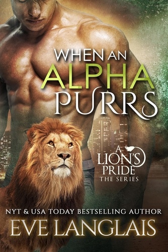  Eve Langlais - When An Alpha Purrs - A Lion's Pride, #1.