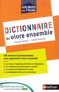 Eve Leleu-Galland et Patrick Ghrenassia - Dictionnaire du vivre ensemble.