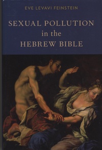 Eve Levavi Feinstein - Sexual Pollution in the Hebrew Bible.