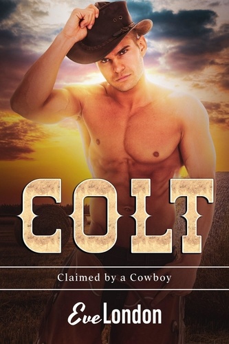  Eve London - Colt - Claimed by a Cowboy, #2.