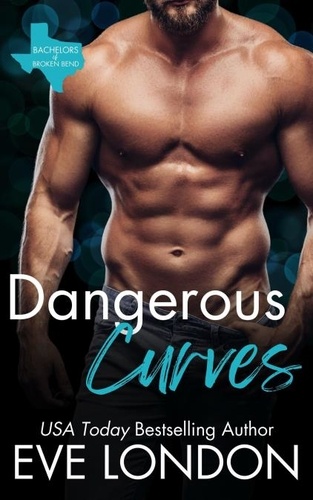  Eve London - Dangerous Curves - Bachelors of Broken Bend.