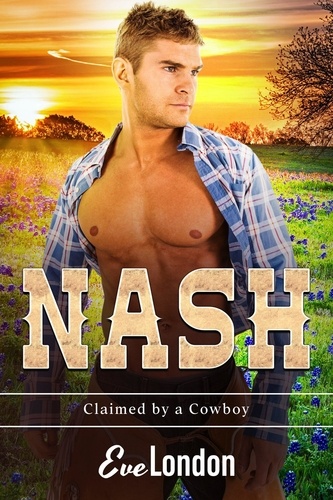  Eve London - Nash - Claimed by a Cowboy, #1.