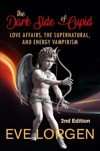 The Dark Side of Cupid: Love Affairs, the Supernatural, and Energy Vampirism