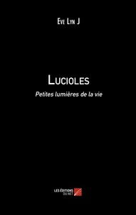 Eve Lyn J - Lucioles - Petites lumières de la vie.