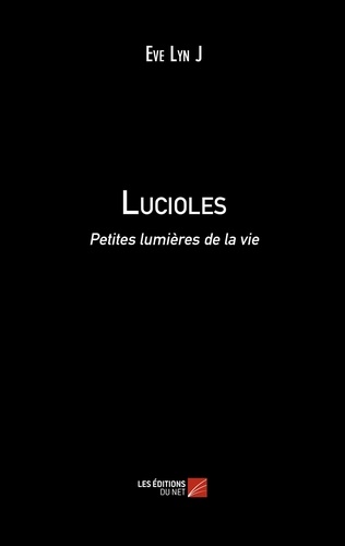 Eve Lyn J - Lucioles - Petites lumières de la vie.