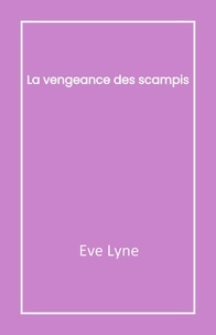 Eve Lyne - La Vengeance des scampis.